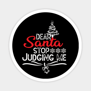 Dear Santa Stop Judging Me - Hiarious Christmas Jokes Magnet